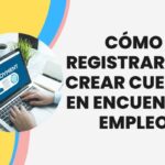 Encuentra Empleo: Cómo registrarse y crear cuenta